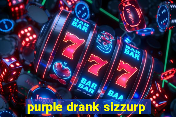 purple drank sizzurp