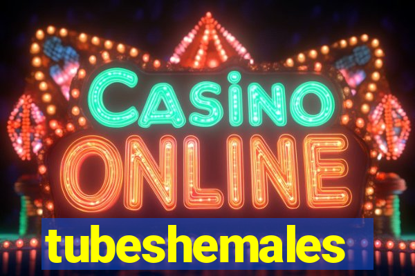 tubeshemales