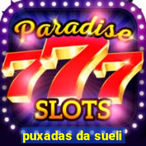 puxadas da sueli