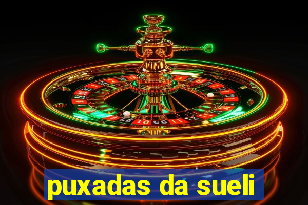 puxadas da sueli