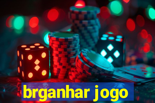 brganhar jogo