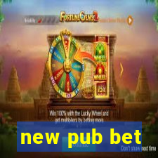 new pub bet