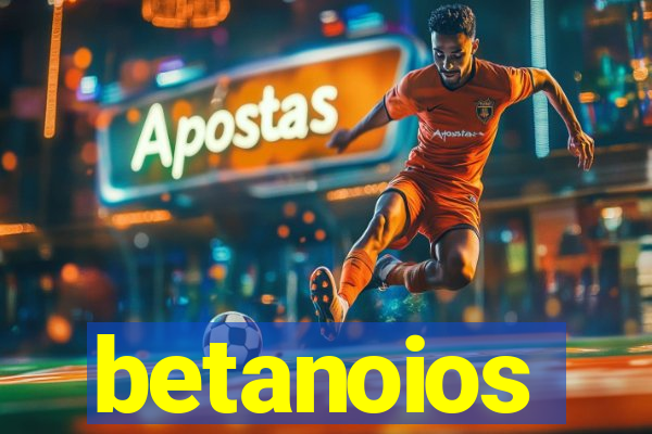 betanoios