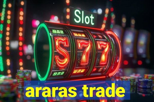 araras trade