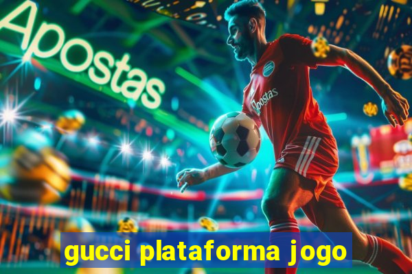 gucci plataforma jogo