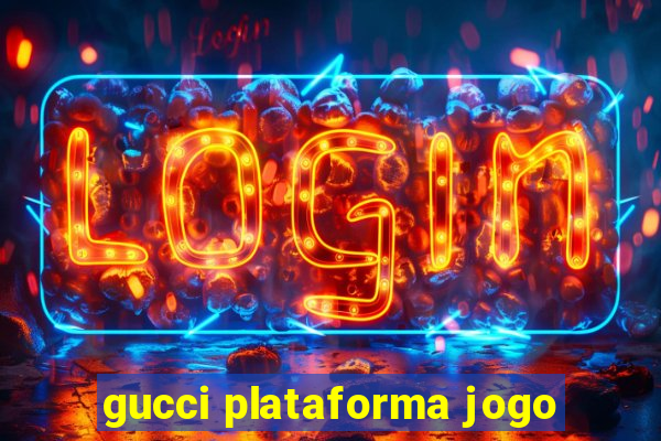 gucci plataforma jogo