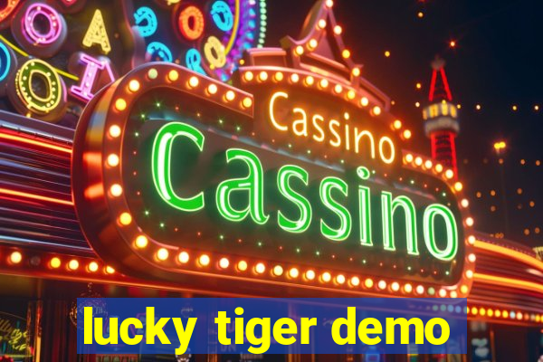 lucky tiger demo