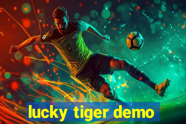 lucky tiger demo