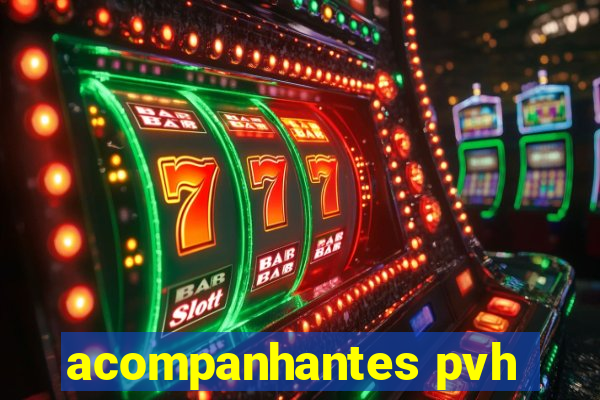 acompanhantes pvh