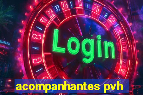 acompanhantes pvh