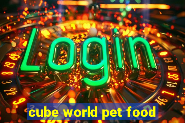 cube world pet food