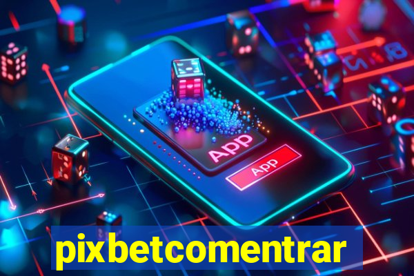 pixbetcomentrar