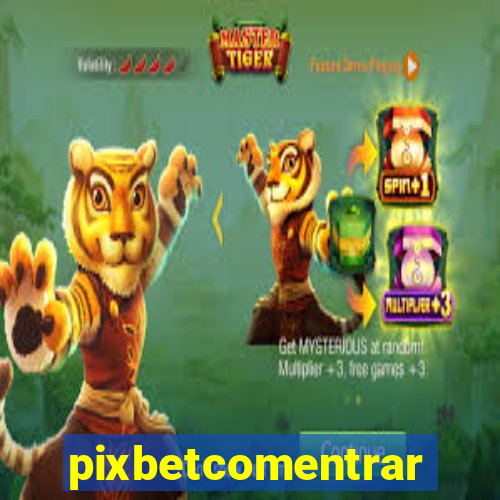 pixbetcomentrar