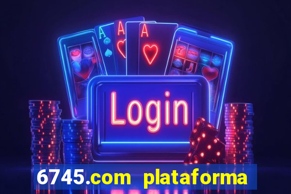 6745.com plataforma de jogos