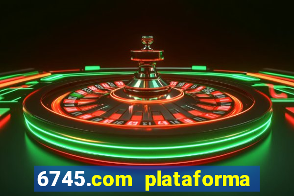 6745.com plataforma de jogos