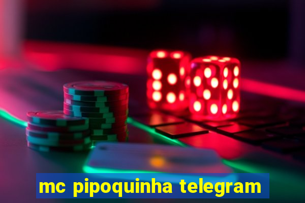 mc pipoquinha telegram