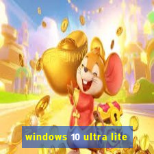 windows 10 ultra lite