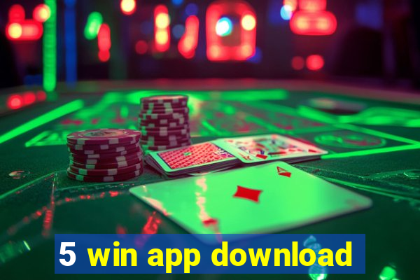 5 win app download