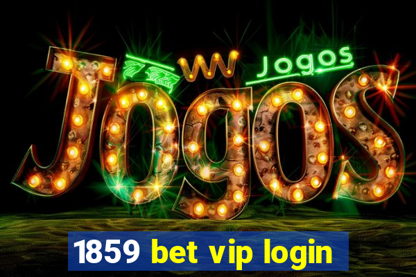 1859 bet vip login