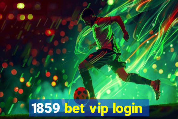 1859 bet vip login