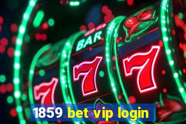 1859 bet vip login