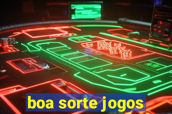 boa sorte jogos