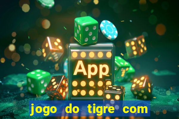 jogo do tigre com 5 reais