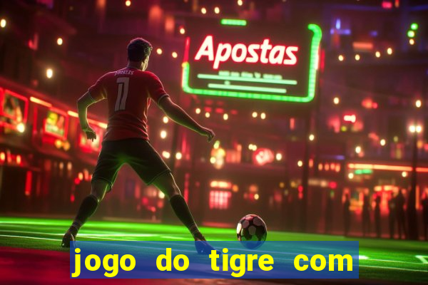 jogo do tigre com 5 reais