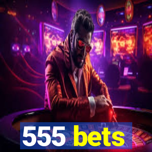 555 bets