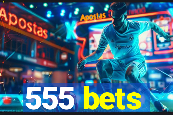 555 bets