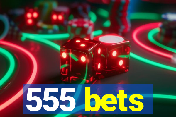 555 bets