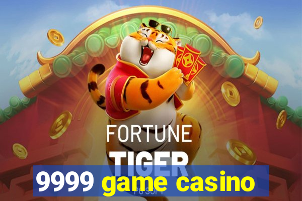 9999 game casino