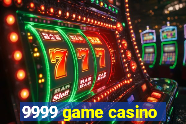 9999 game casino