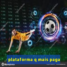 plataforma q mais paga