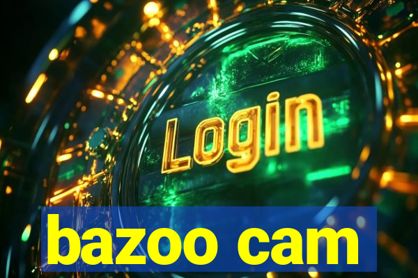 bazoo cam