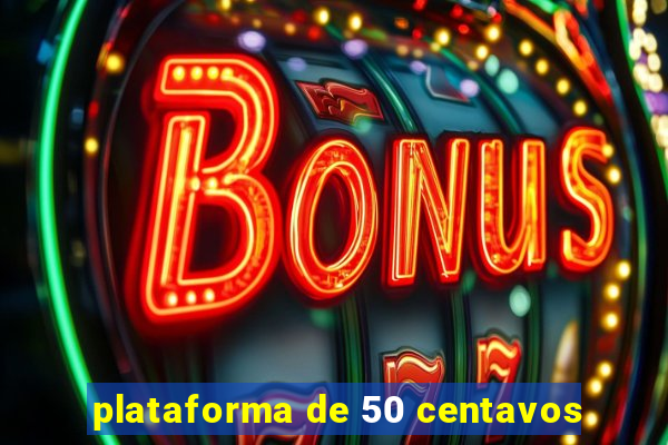 plataforma de 50 centavos