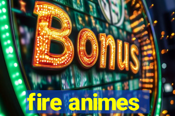 fire animes