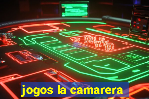 jogos la camarera