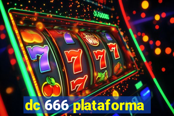 dc 666 plataforma