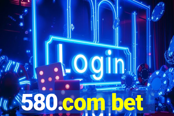 580.com bet