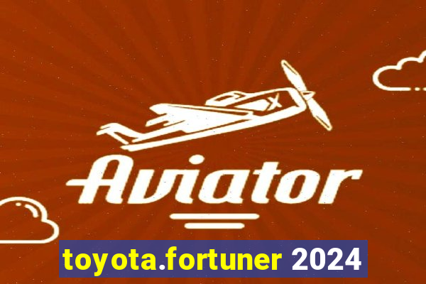 toyota.fortuner 2024