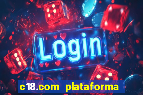 c18.com plataforma de jogos