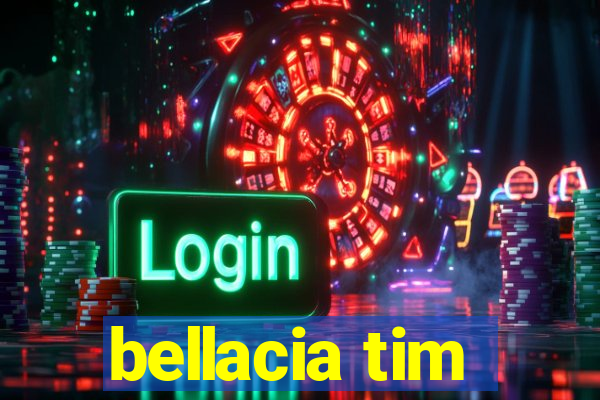 bellacia tim