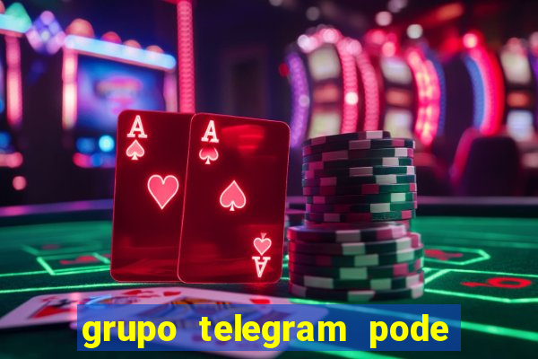 grupo telegram pode tudo 18