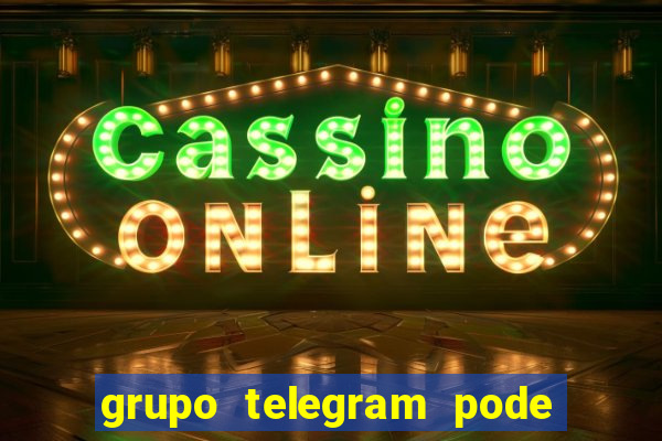 grupo telegram pode tudo 18