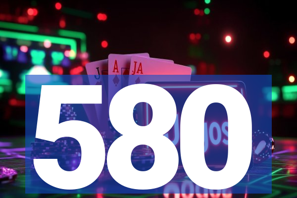 580