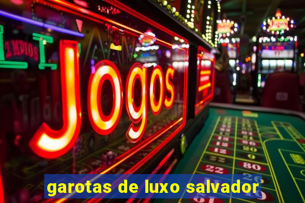 garotas de luxo salvador