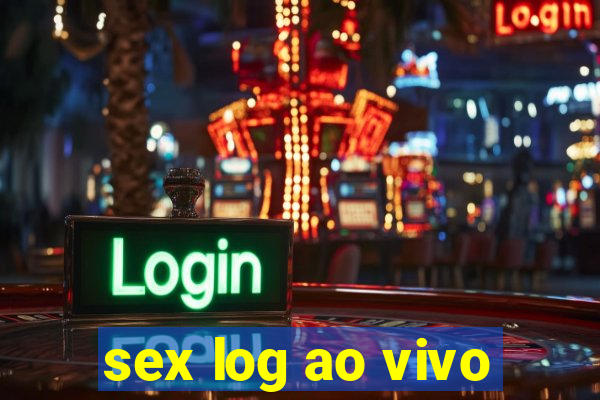 sex log ao vivo