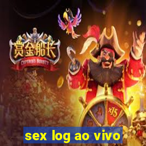 sex log ao vivo