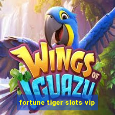 fortune tiger slots vip